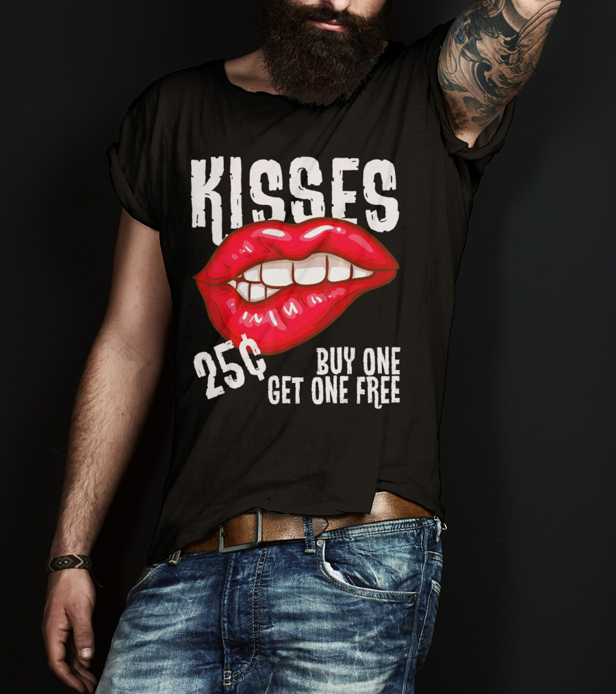 Kisses 25 Cents Buy One Get One Free Lips T-Shirt