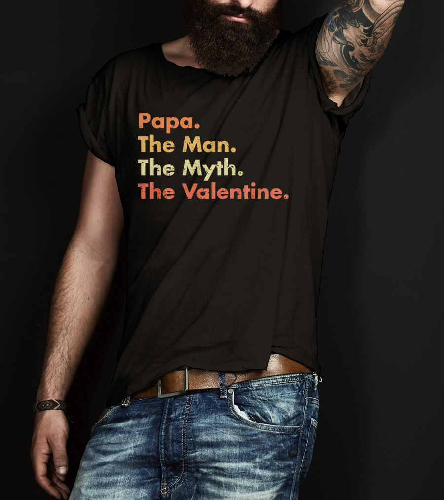 Papa The Man The Myth The Valentine T-Shirt