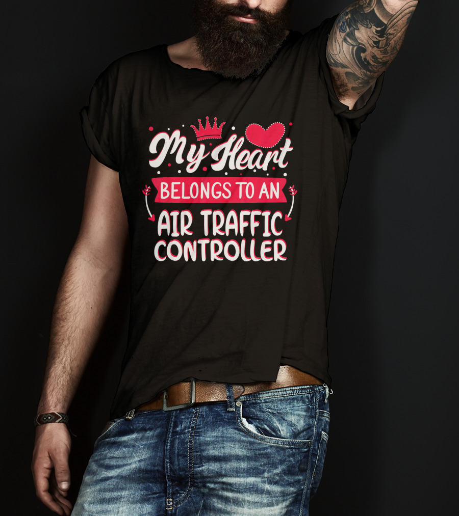 My Heart Belongs To An Air Traffic Controller T-Shirt