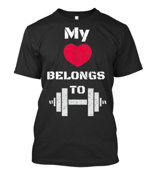 My Heart Belongs To Dumbbell Gym Valentin T-Shirt
