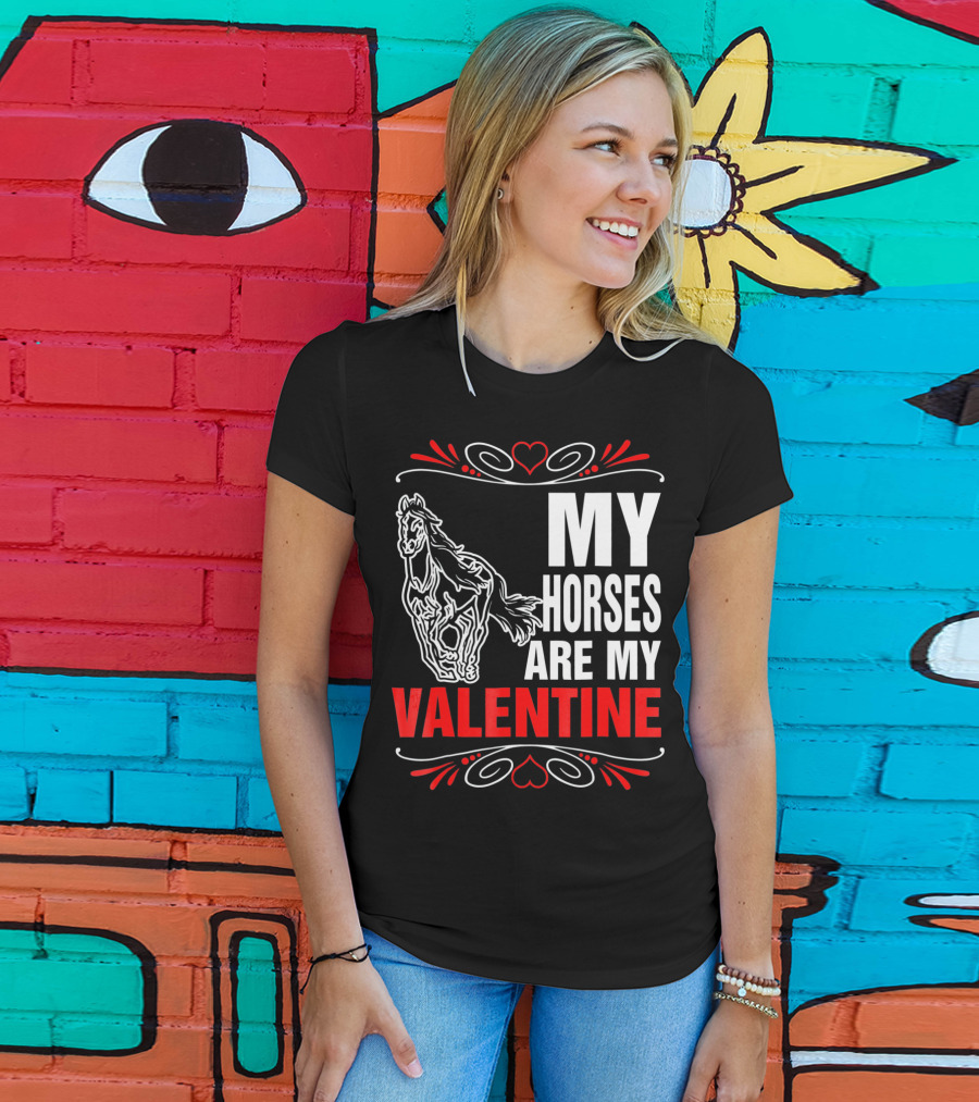 MY HORSES ARE MY VALENTINE Horse Heart T-Shirt