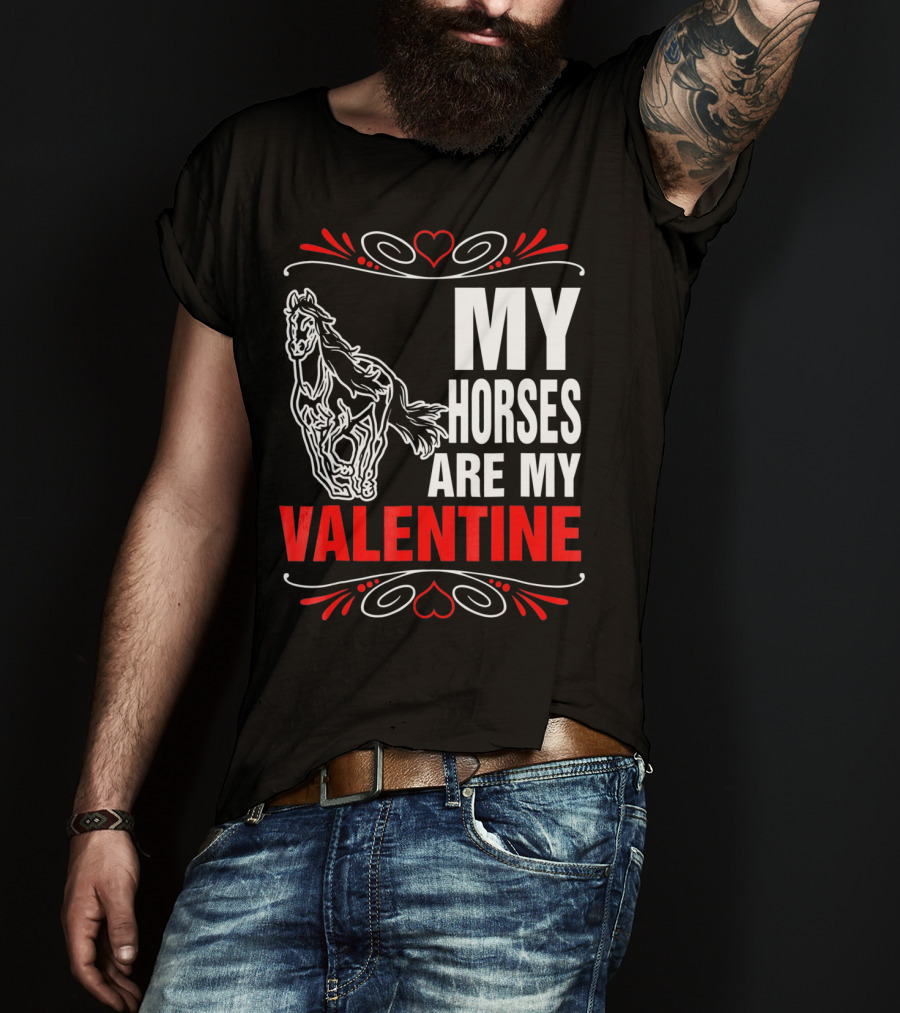 MY HORSES ARE MY VALENTINE Horse Heart T-Shirt