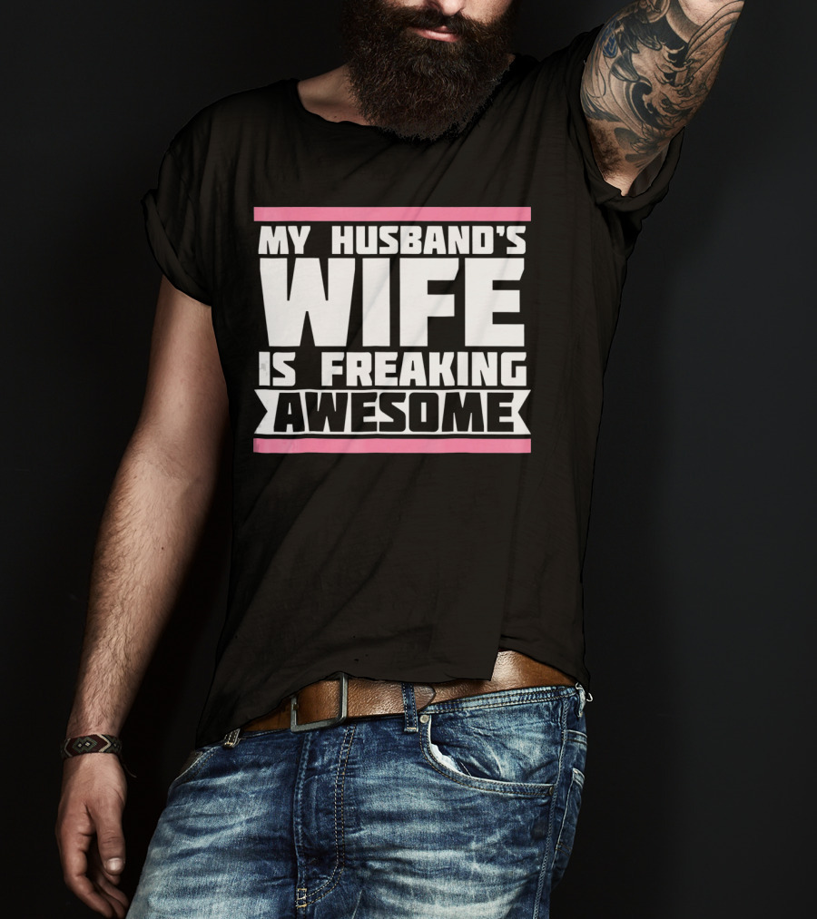 My Husband's Wife Is Freaking Awesome T-Shirt