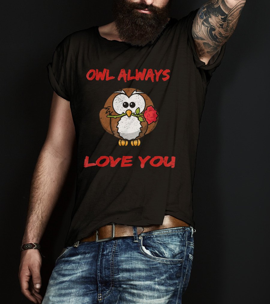 Owl Always Love You Valentine’s Owl Holding Rose T-Shirt
