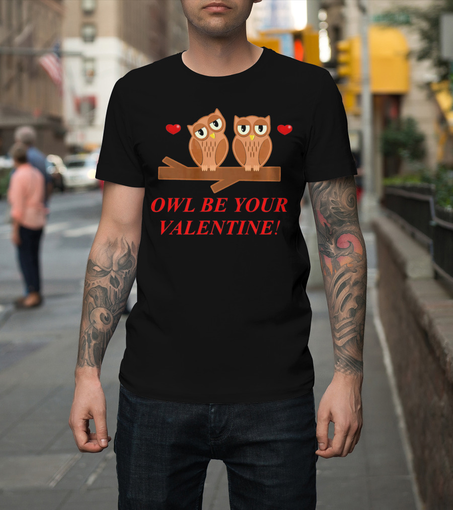 Owls Be Your Valentine Hearts T-Shirt