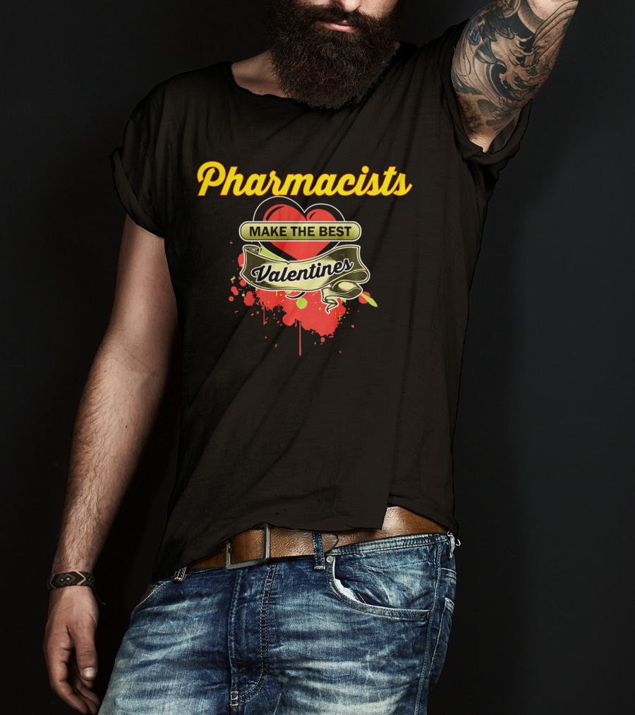 Pharmacists Make The Best Valentines T-Shirt