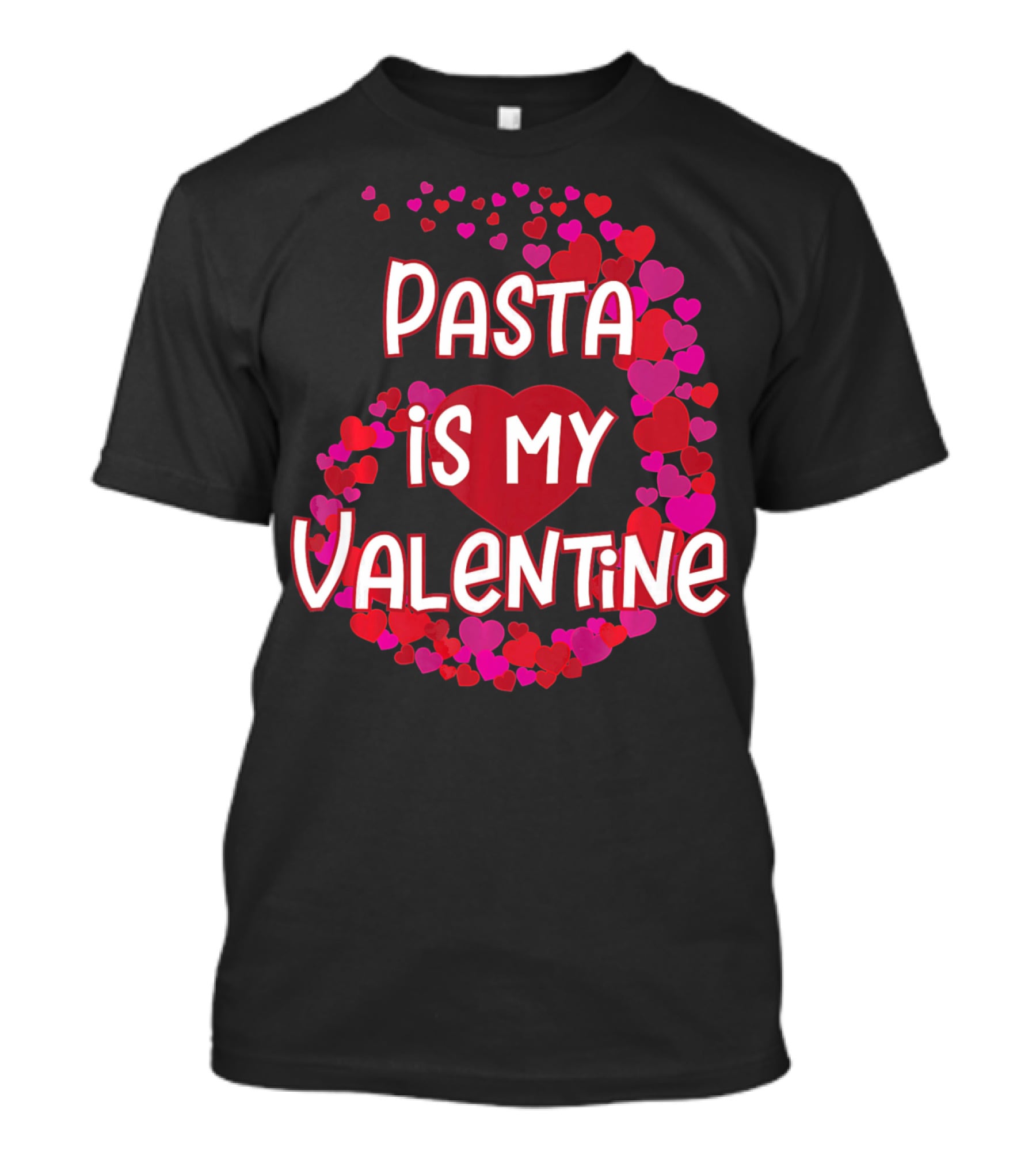 Pasta Is My Valentine Heart And Love T-Shirt