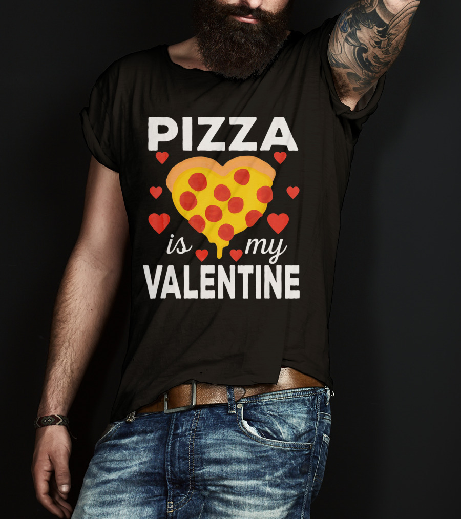 Pizza Is My Valentine Heart-Shaped Pizza Love T-Shirt