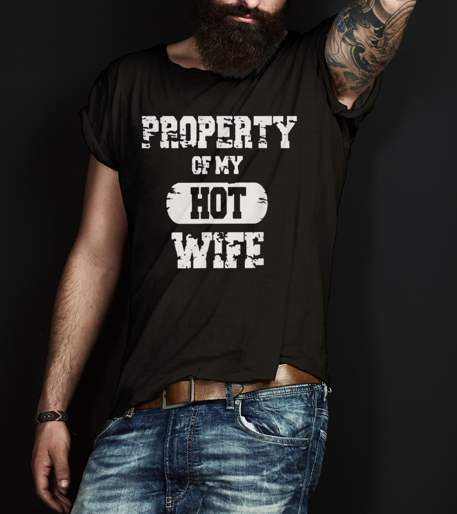 Property Of My Hot Wife Funny Valentines T-Shirt