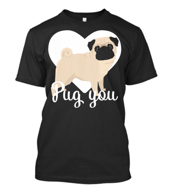 Pug You Heart Background T-Shirt