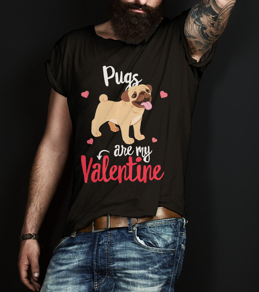 Pugs Are My Valentine With Funny Hearts And Cute Pug T-Shirt
