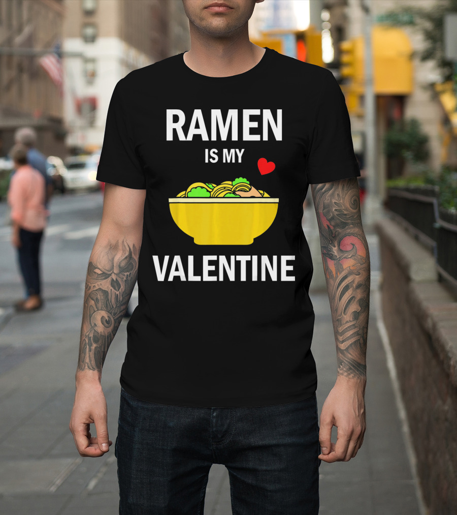 Ramen Is My Valentine Kawaii Japanese Noodle Love With Heart T-Shirt