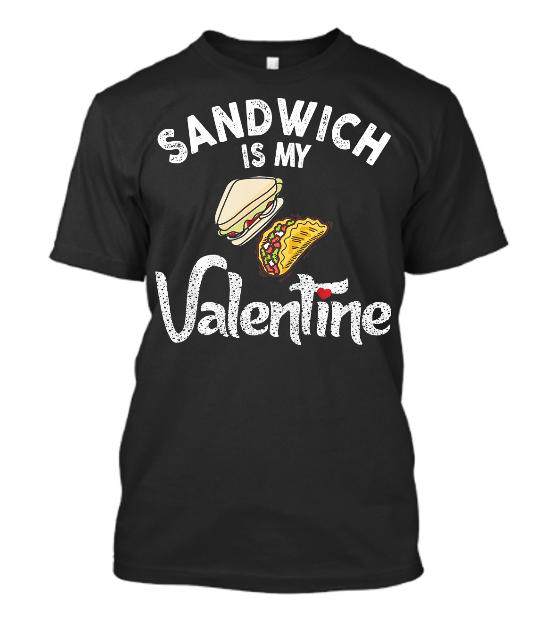 Sandwich Is My Valentine Funny Valentine With Sandwich And Taco T-Shirt