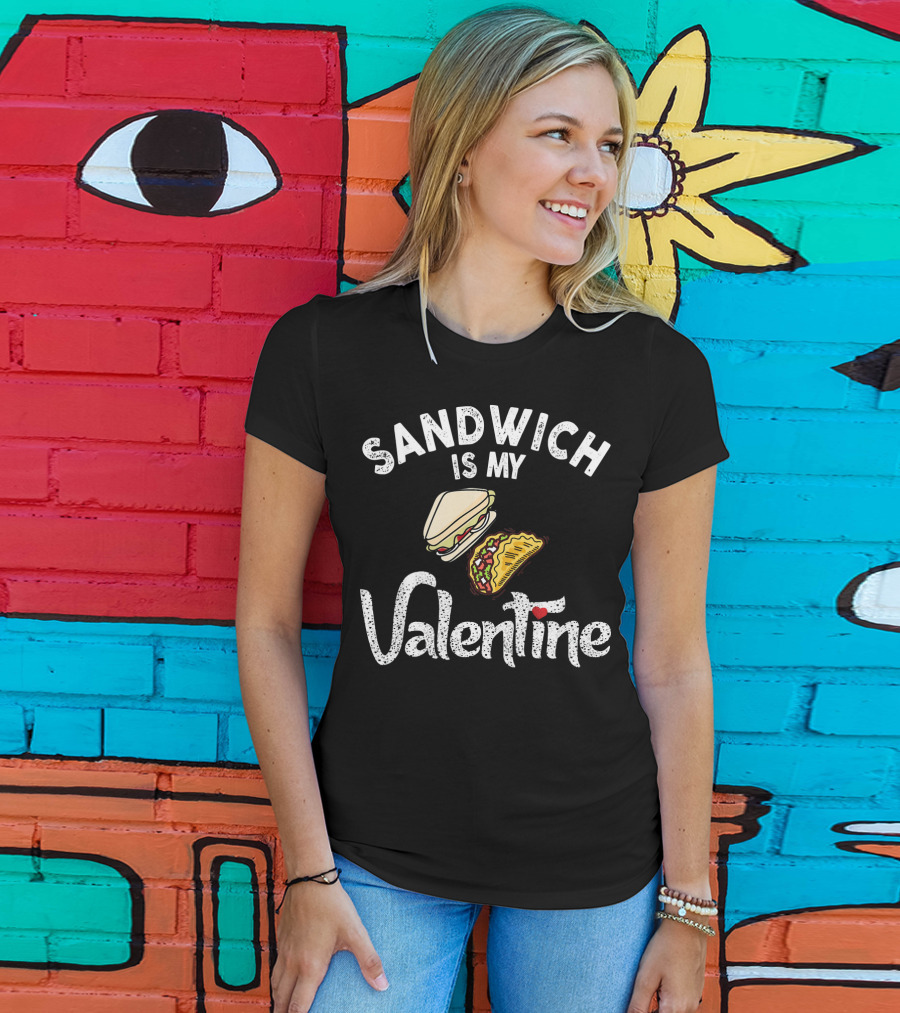 Sandwich Is My Valentine Funny Valentine With Sandwich And Taco T-Shirt