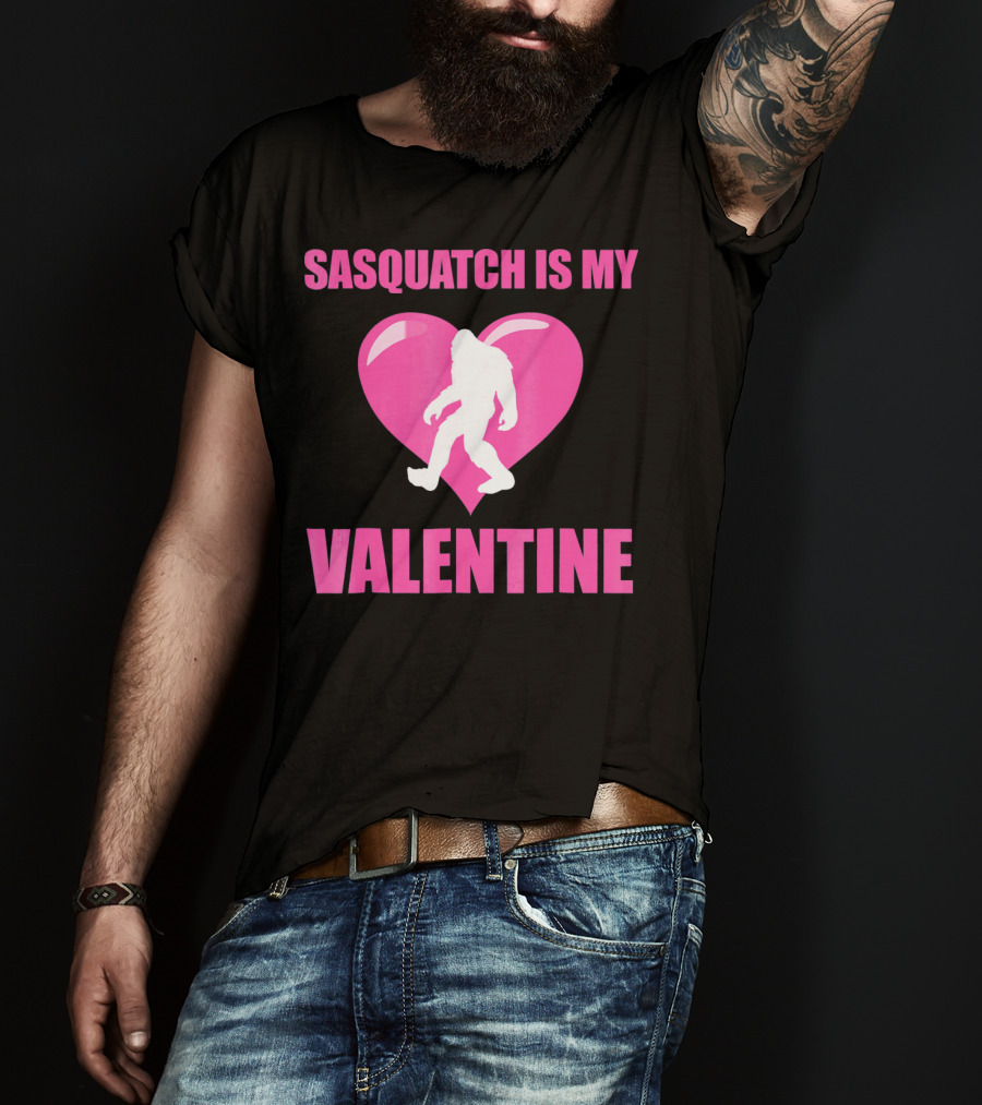 Sasquatch Is My Valentine Bigfoot Pink Heart T-Shirt