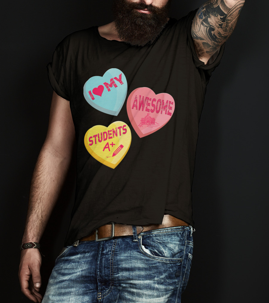 I Love My Awesome Students A+ School Principal Valentines Day T-Shirt
