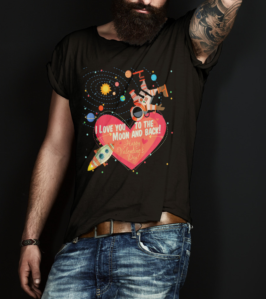 I Love You To The Moon And Back Happy Valentine's Day Astronaut And Planets T-Shirt