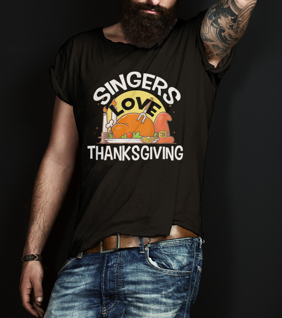 SINGERS Love Thanksgiving Turkey Feast With Candles And Pilgrim Hat T-Shirt