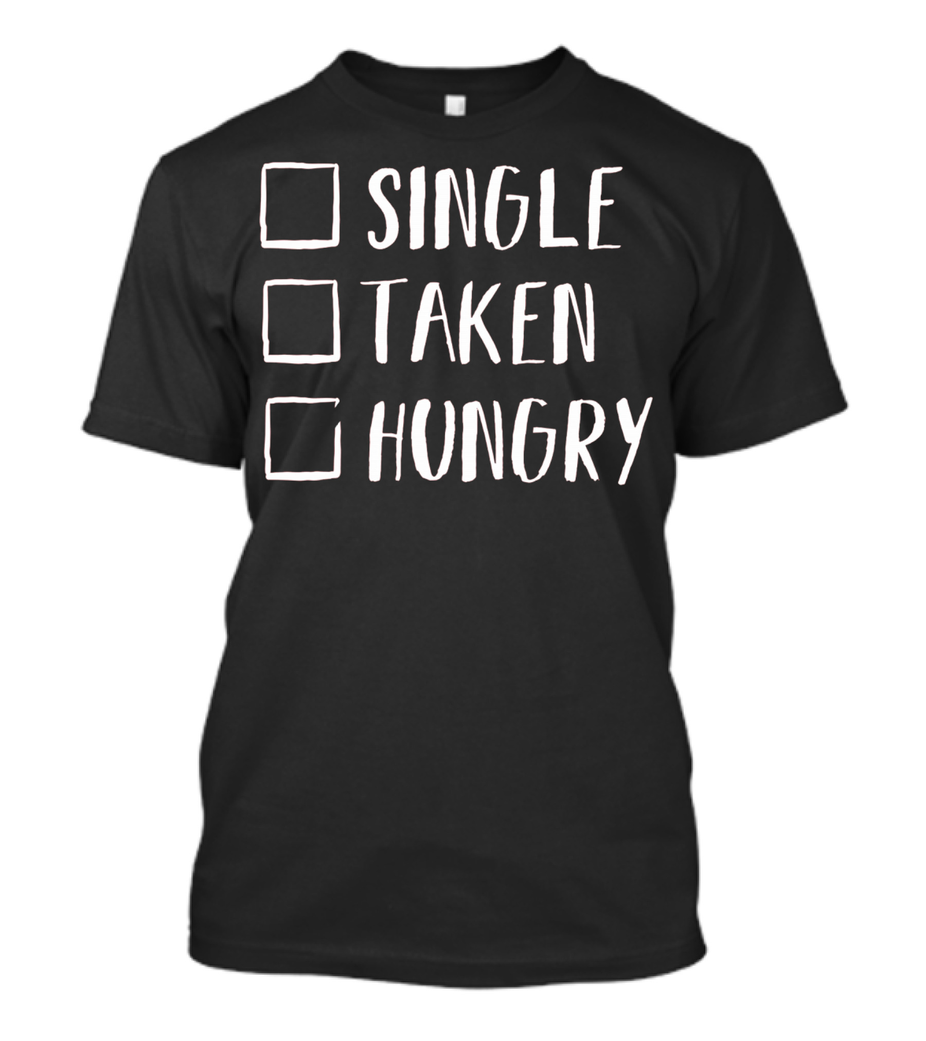 Single Taken Hungry Valentines Day Humor T-Shirt