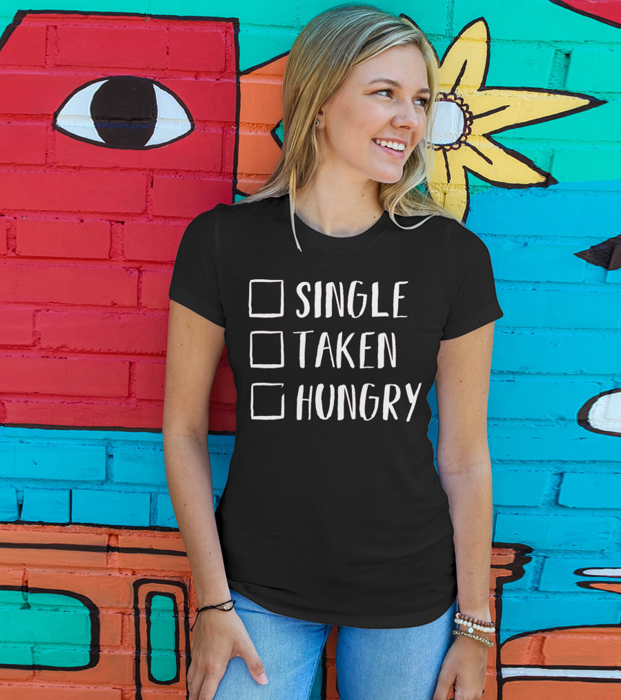 Single Taken Hungry Valentines Day Humor T-Shirt