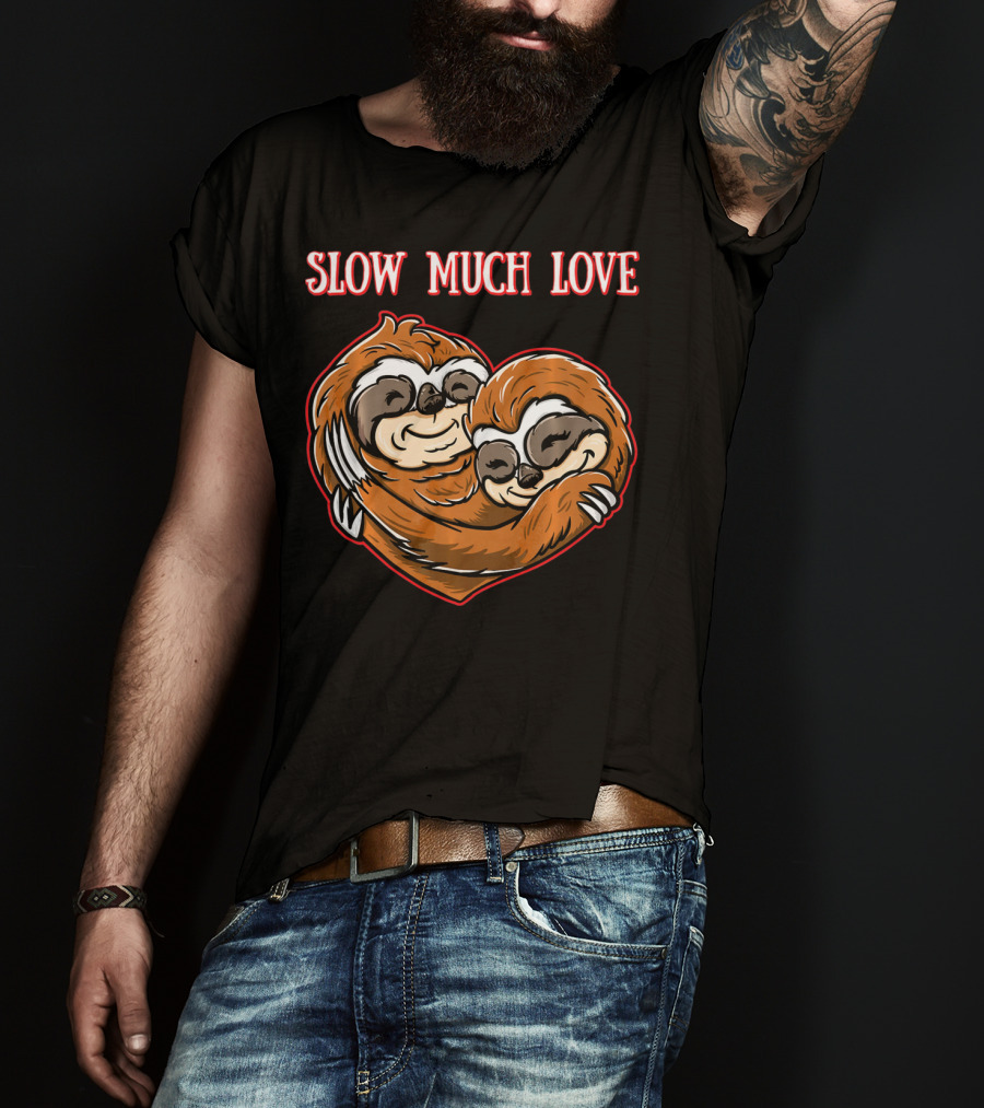 Slow Much Love Sloth Couple In Heart Hug T-Shirt