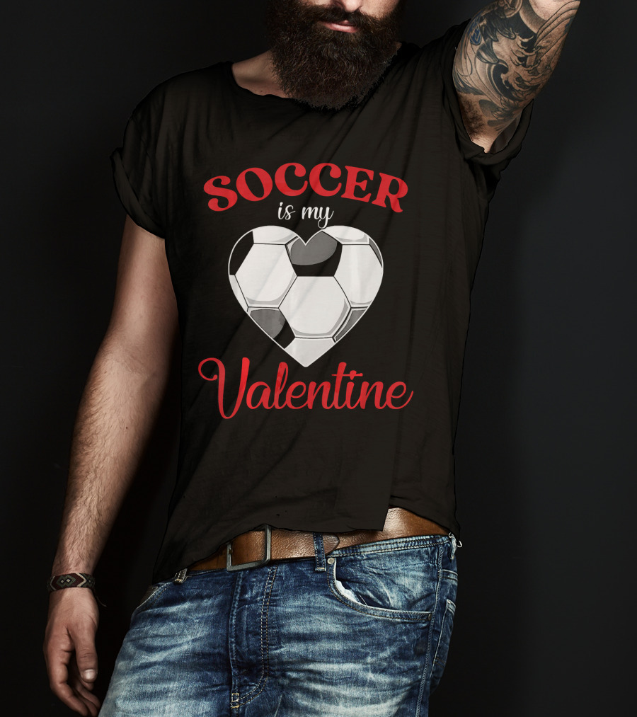 Soccer Is My Valentine Heart-Shaped Soccer Ball T-Shirt
