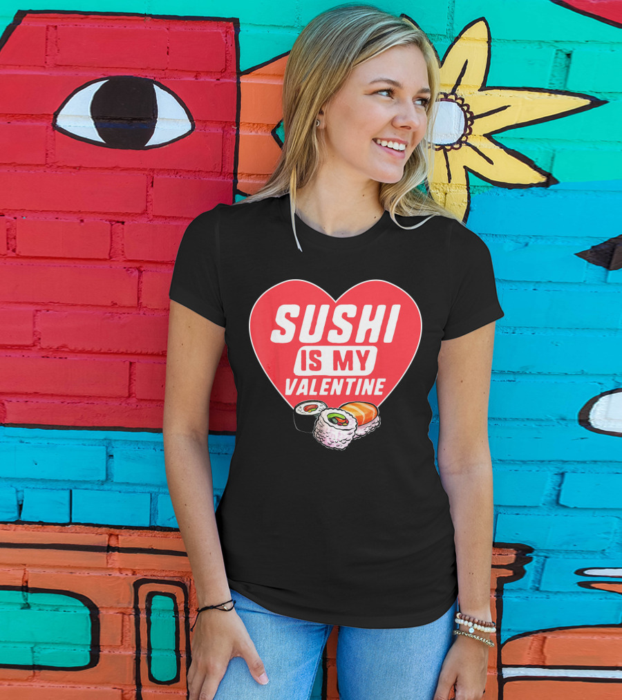 Sushi Is My Valentine Heart With Sushi Rolls Romantic Food Pun T-Shirt