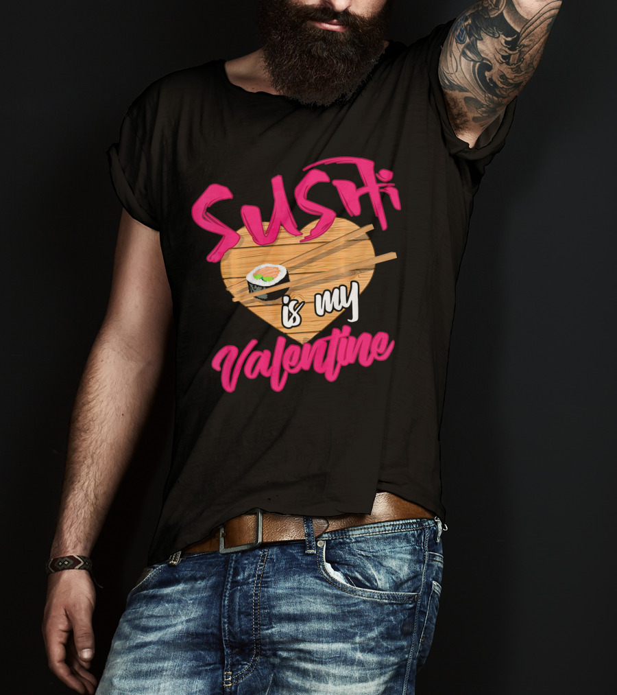 Sushi Is My Valentine Sushi Roll Heart Chopsticks T-Shirt
