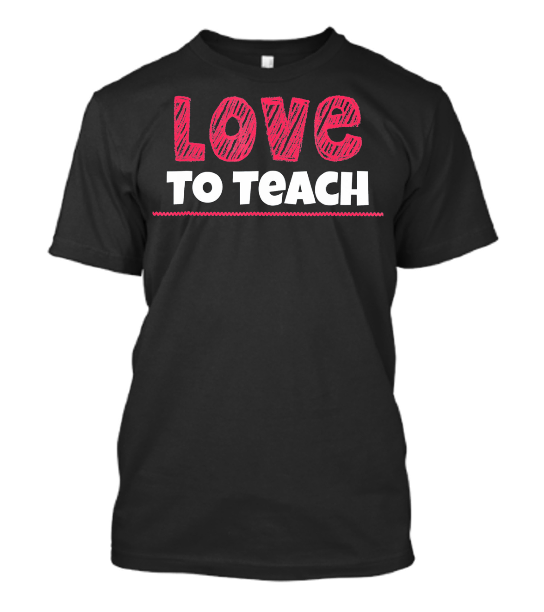 Love To Teach Back To School Teacher T-Shirt