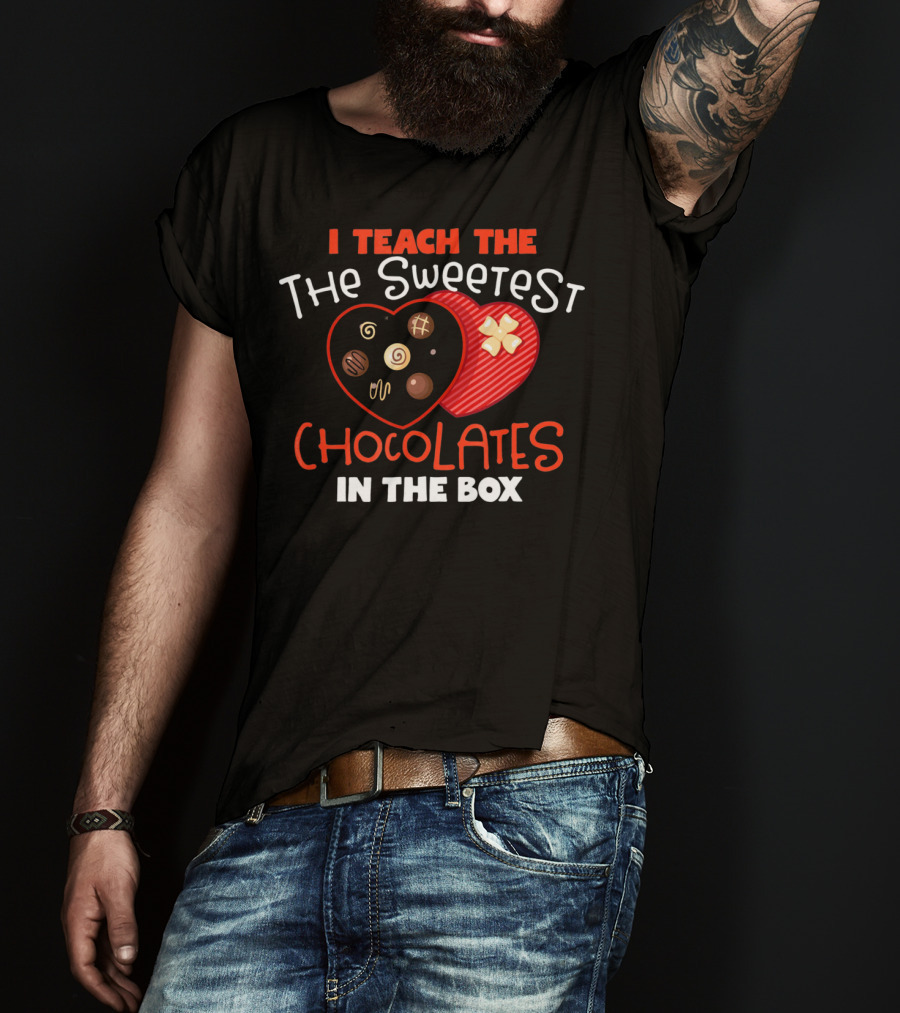 I Teach The Sweetest Chocolates In The Box T-Shirt
