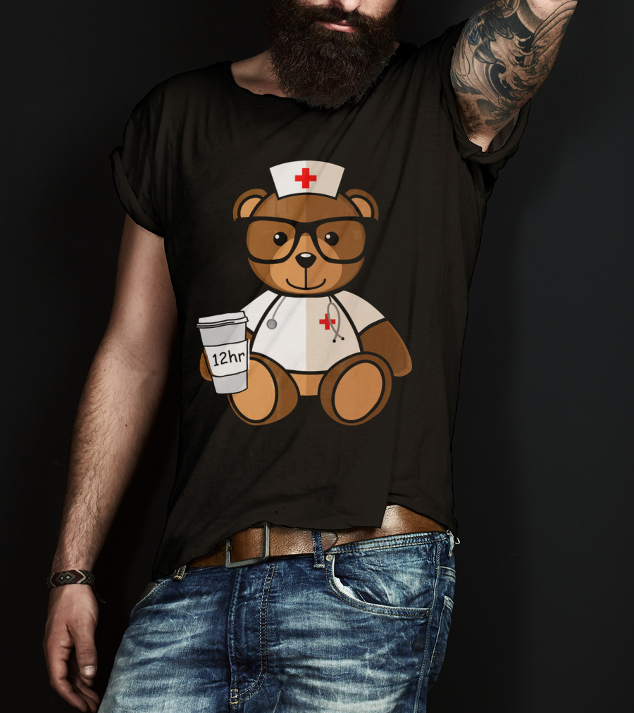 Teddy Bear Nurse With 12hr Coffee Cup And Stethoscope T-Shirt
