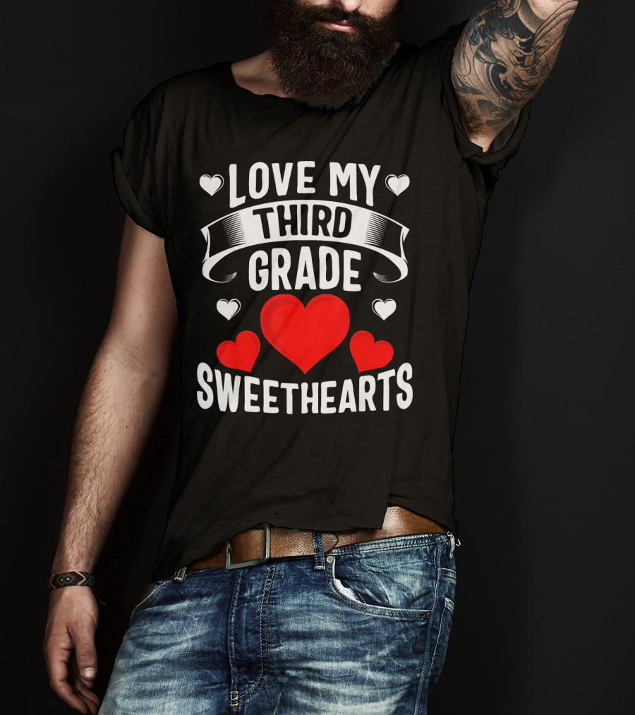Love My Third Grade Sweethearts Hearts Valentine's Day T-Shirt