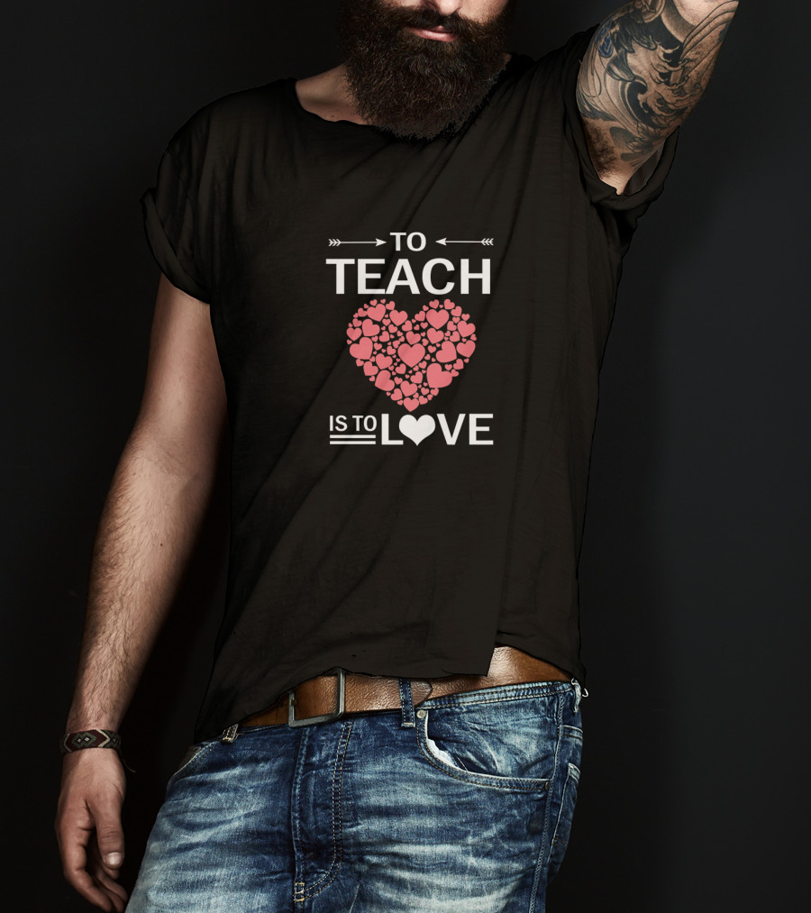 To Teach Is To Love Heart Pattern Teachers Vale T-Shirt