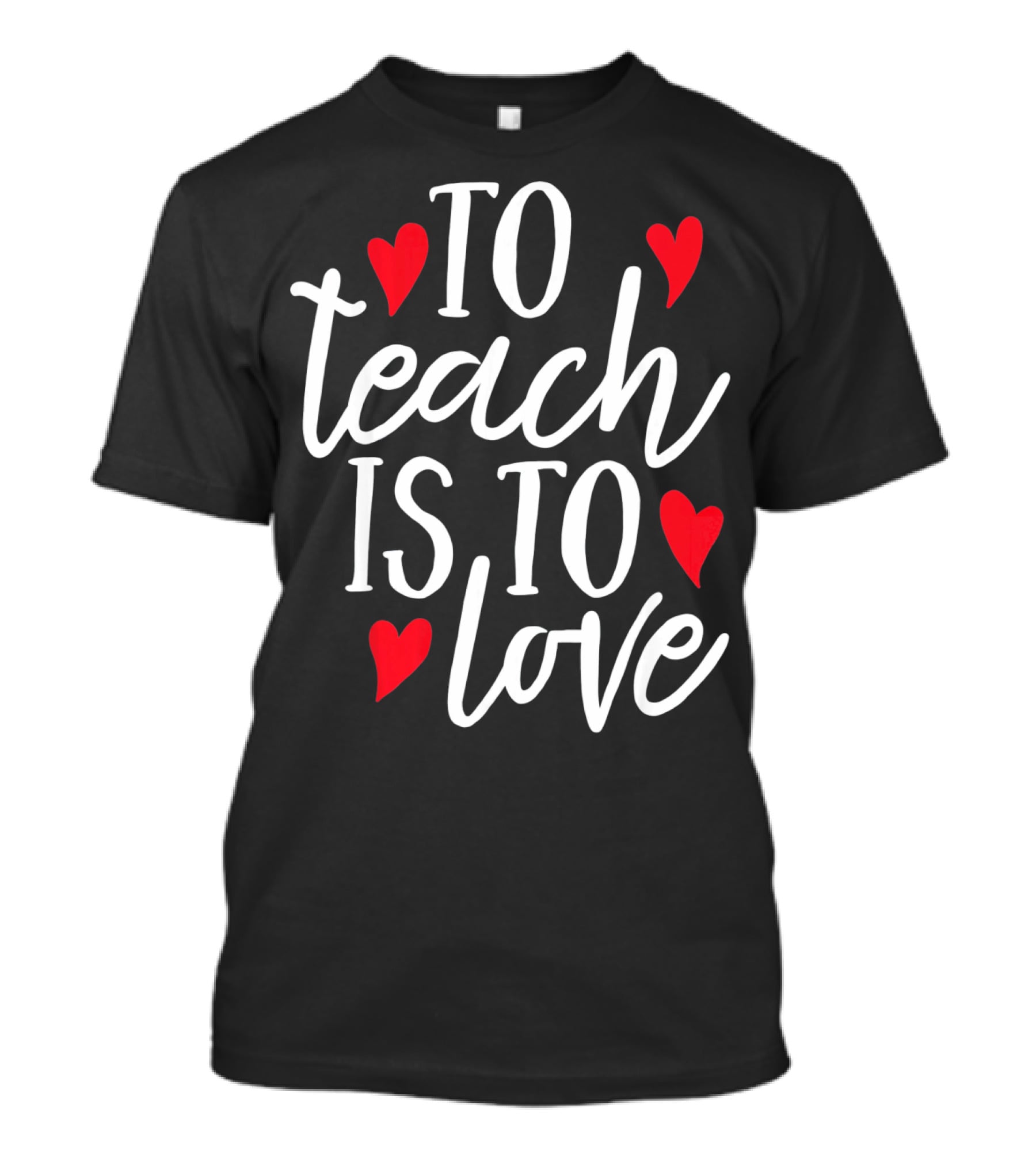 To Teach Is To Love Valentine's Day Hearts T-Shirt