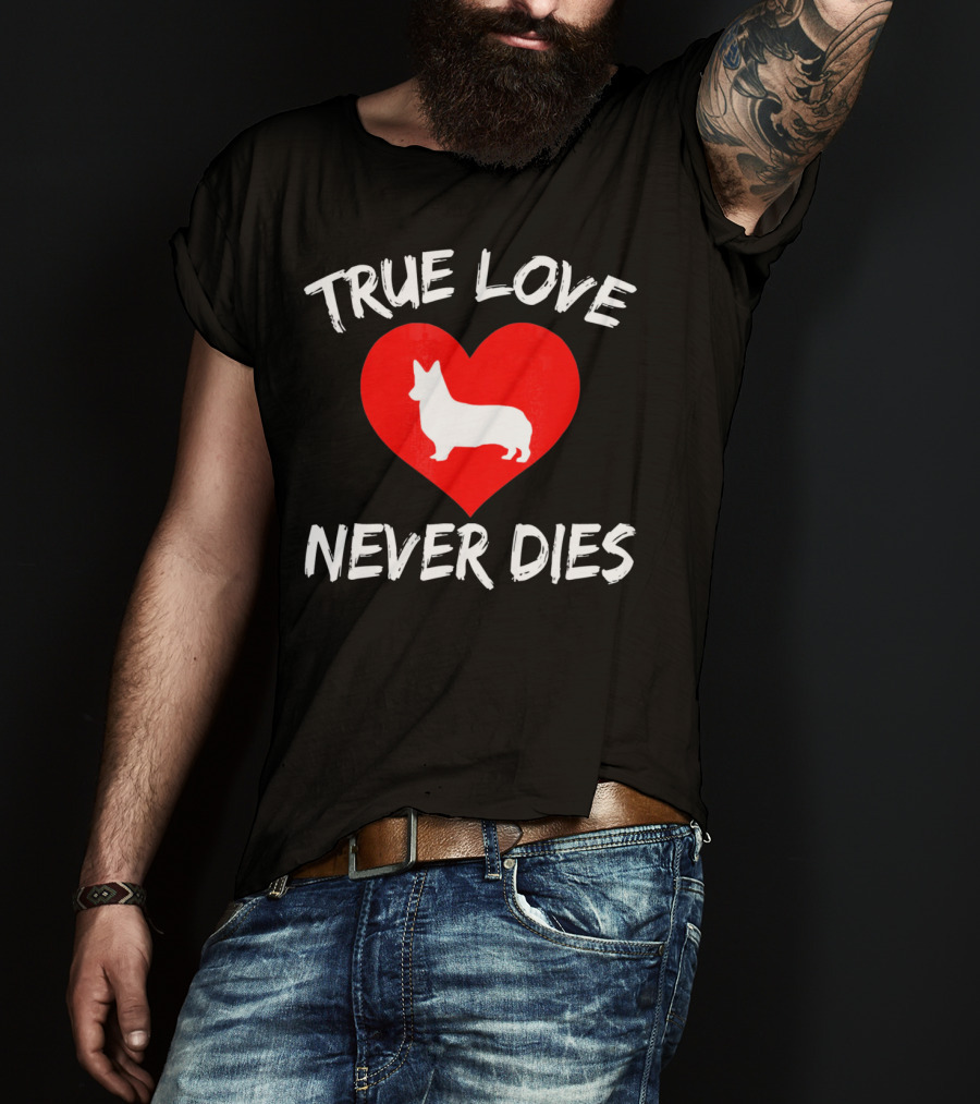 True Love Never Dies Valentines Day Corgi Heart T-Shirt