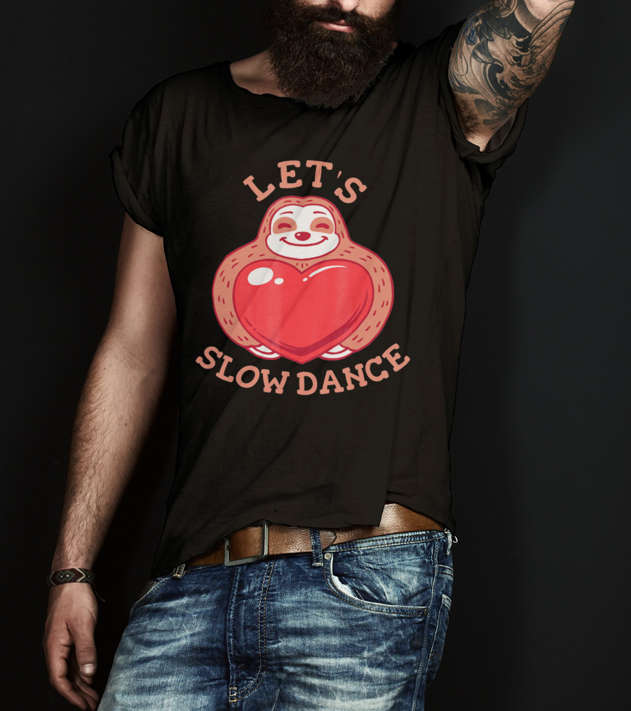 LET'S SLOW DANCE Sloth Heart Valentine T-Shirt