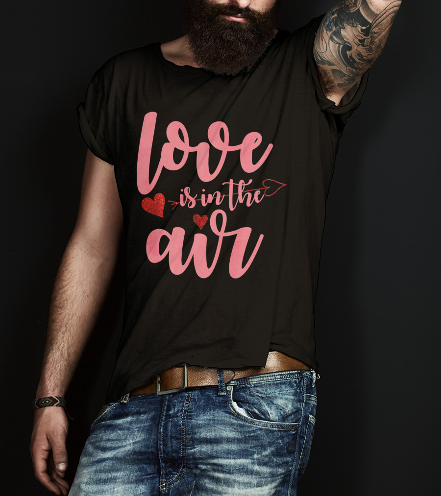 Love Is In The Air Valentine's Day Heart Arrow Festive T-Shirt