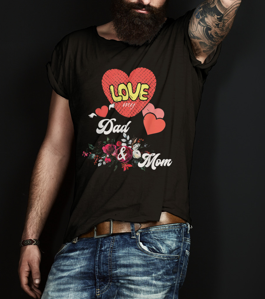 LOVE My Dad And Mom Valentine's Hearts Floral T-Shirt