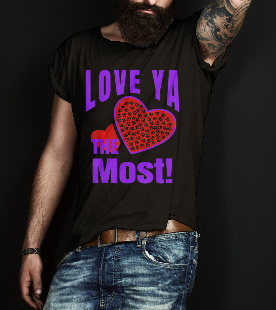 Love Ya The Most Red Heart With Dog Paw Valentine T-Shirt