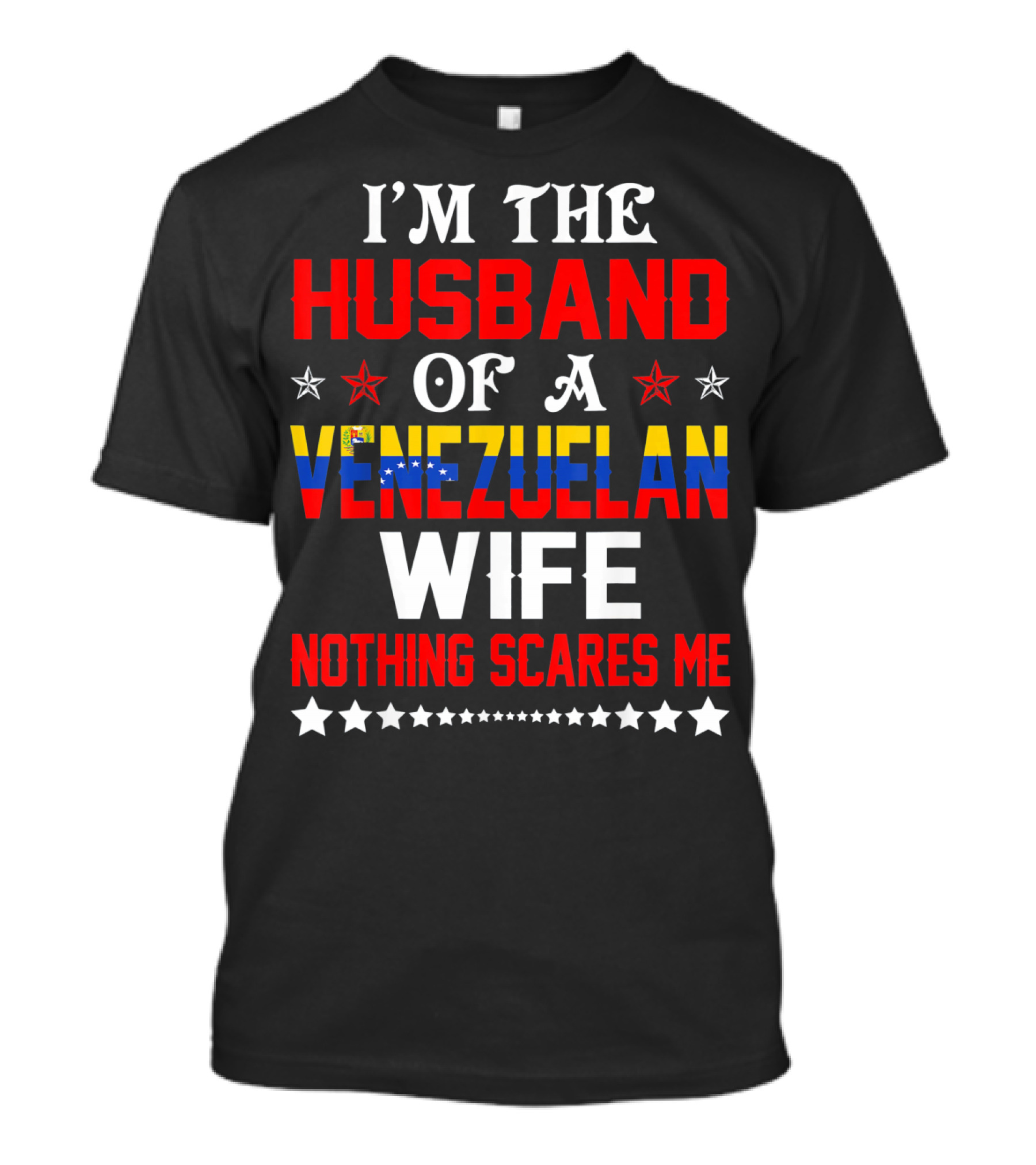 I'm The Husband Of A Venezuelan Wife Nothing Scares Me T-Shirt