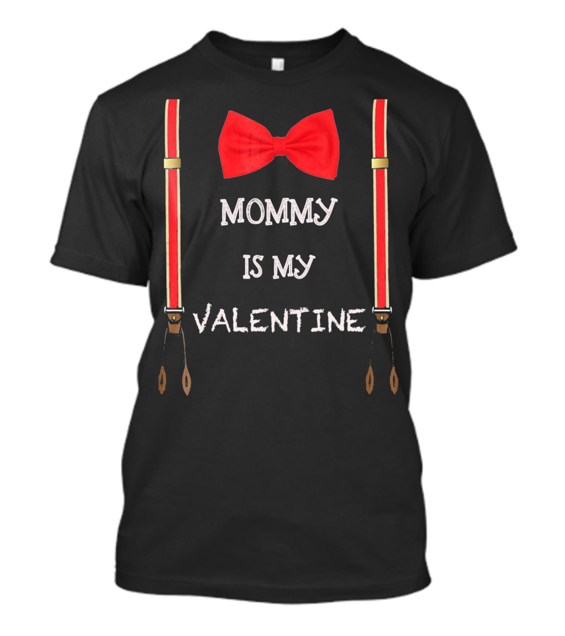Mommy Is My Valentine Red Bow Tie And Suspenders T-Shirt