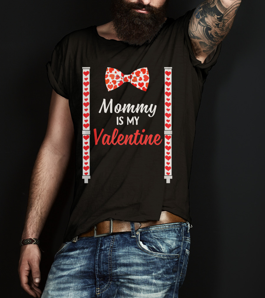 Mommy Is My Valentine Heart Bow Tie And Suspenders T-Shirt