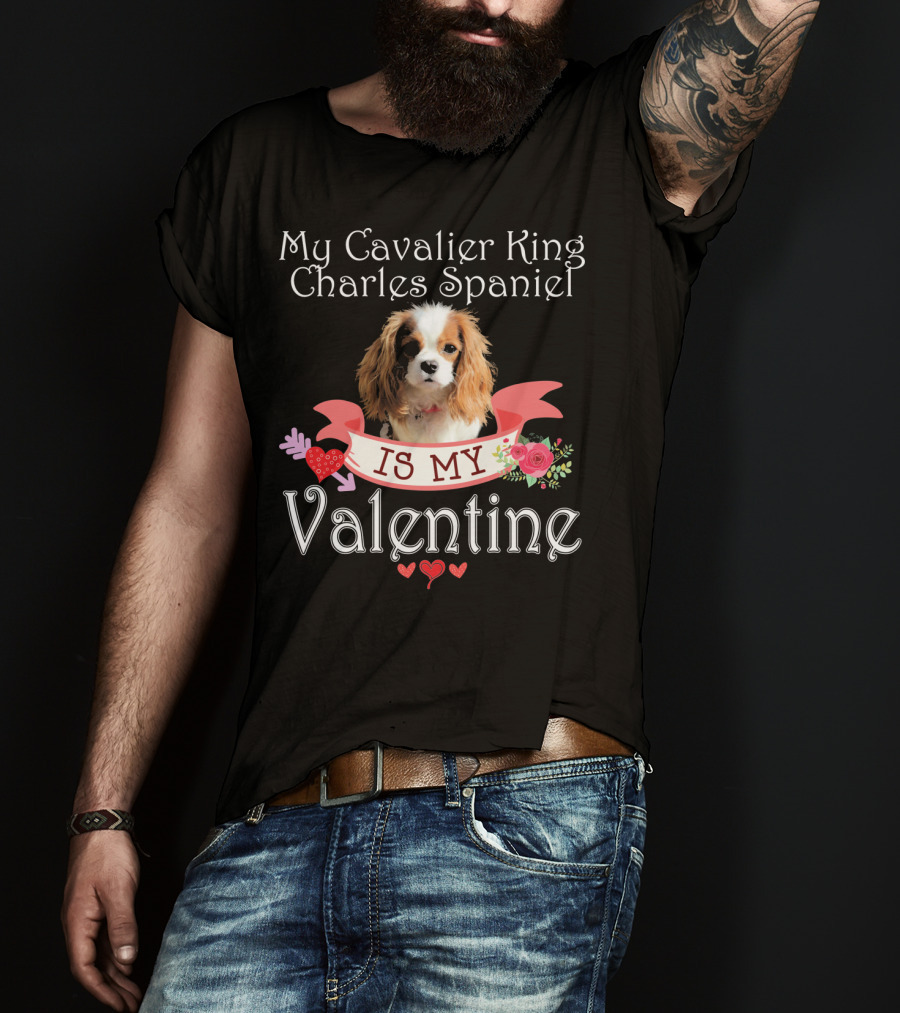My Cavalier King Charles Spaniel Is My Valentine T-Shirt