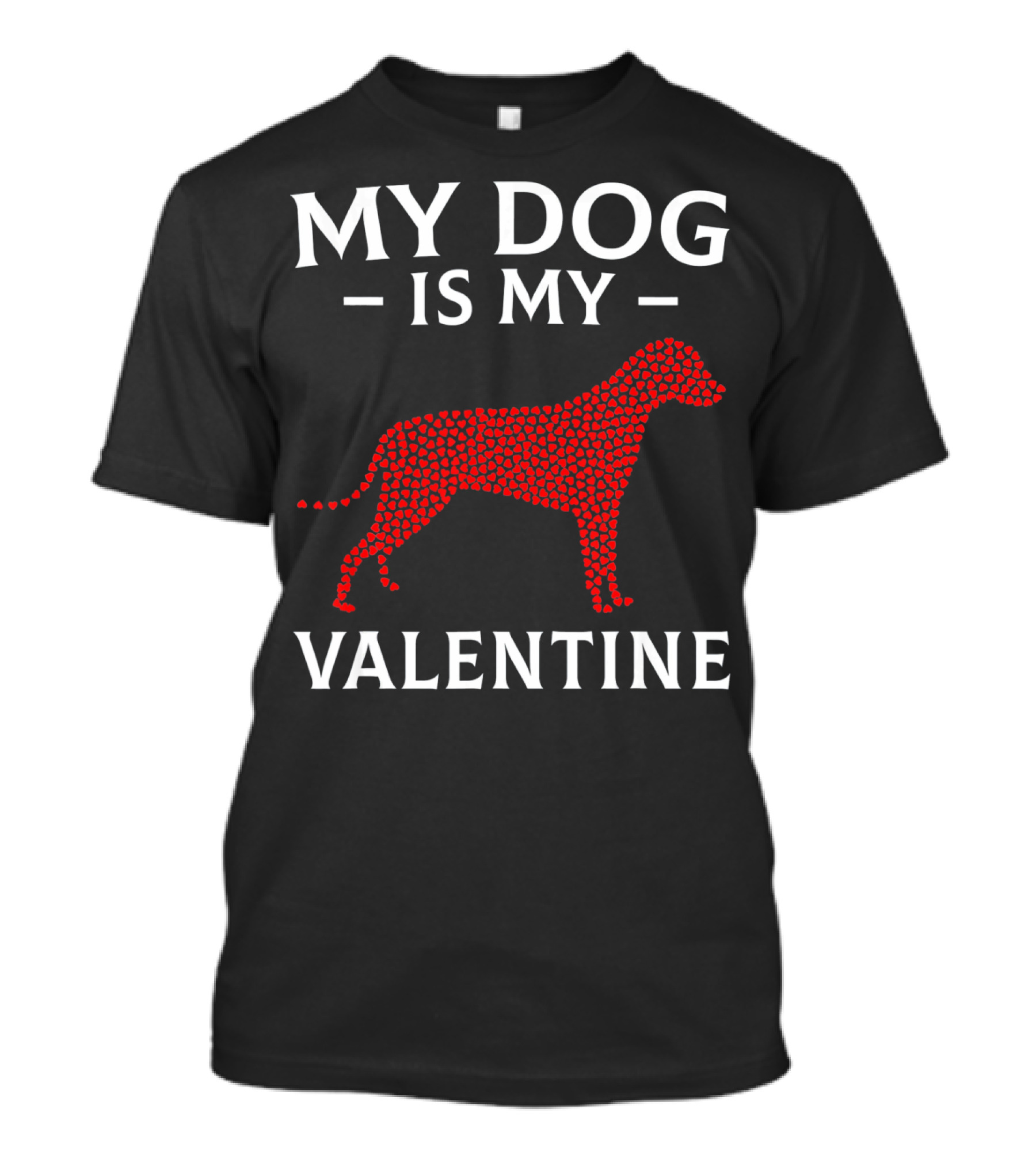 My Dog Is My Valentine Dog Lovers Valentine's Hearts T-Shirt