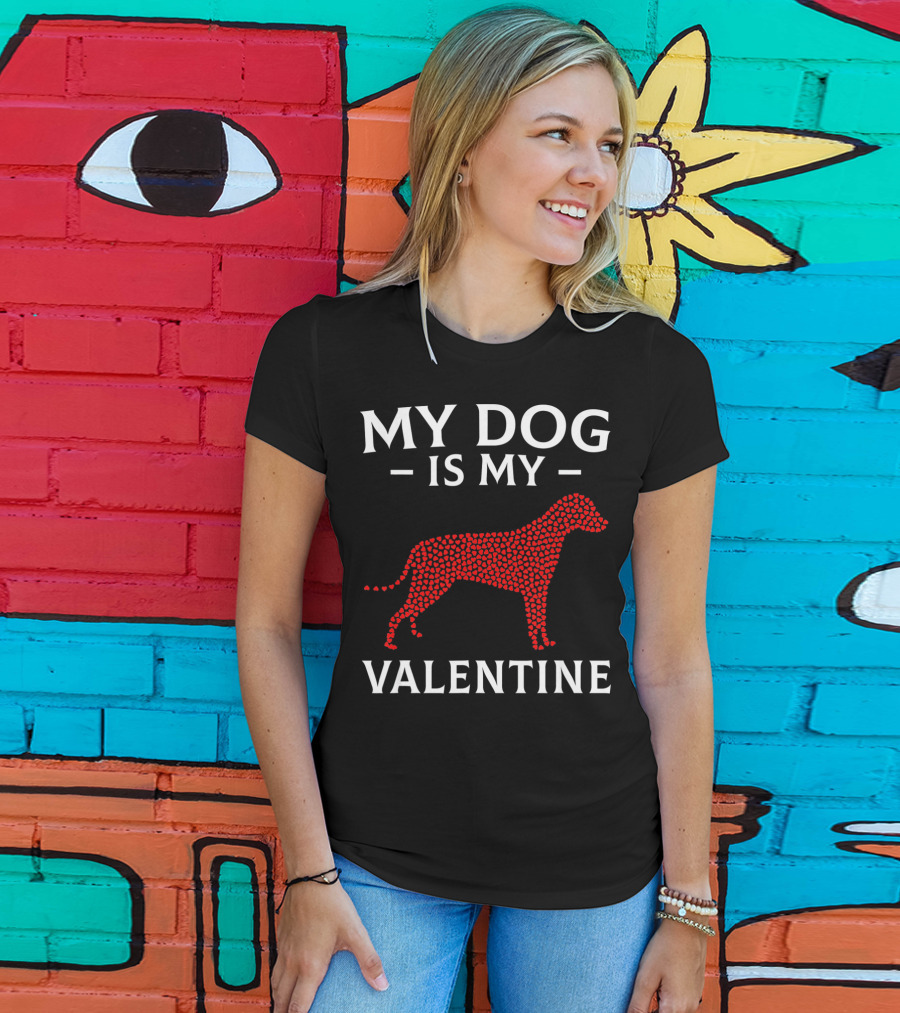 My Dog Is My Valentine Dog Lovers Valentine's Hearts T-Shirt