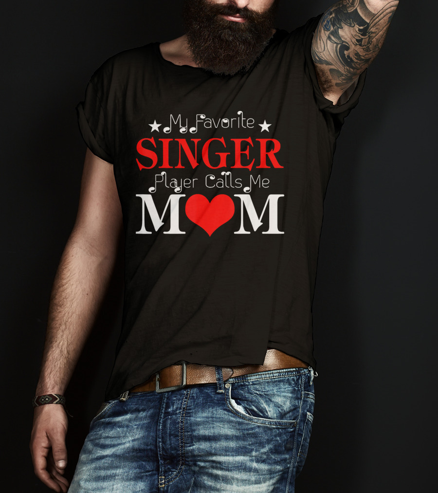 My Favorite Singer Player Calls Me Mom T-Shirt