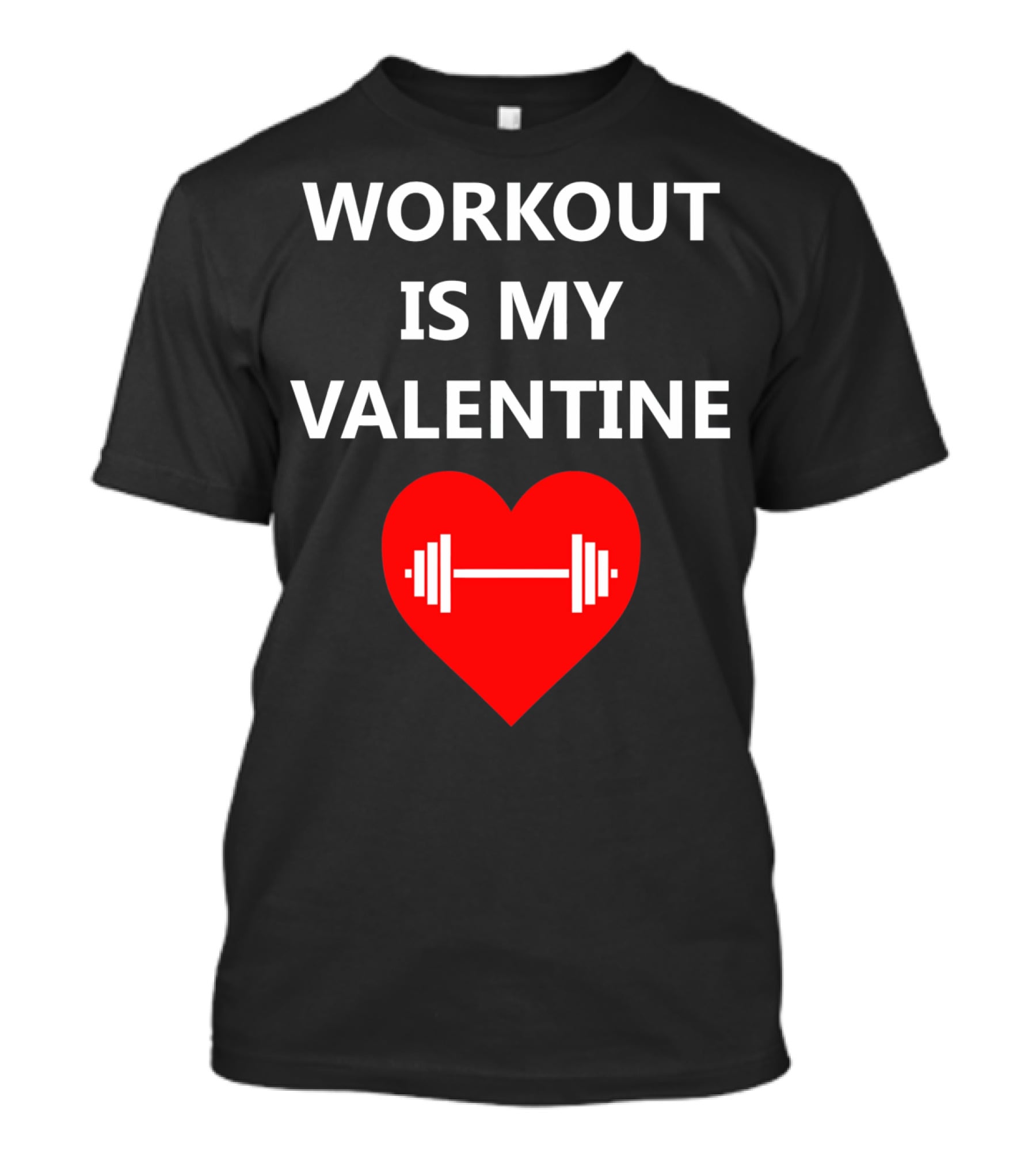 Workout Is My Valentine Heart Dumbbell T-Shirt
