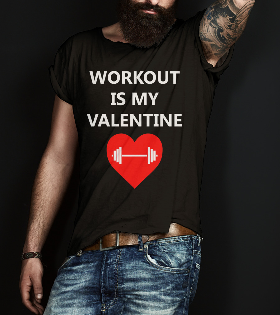 Workout Is My Valentine Heart Dumbbell T-Shirt