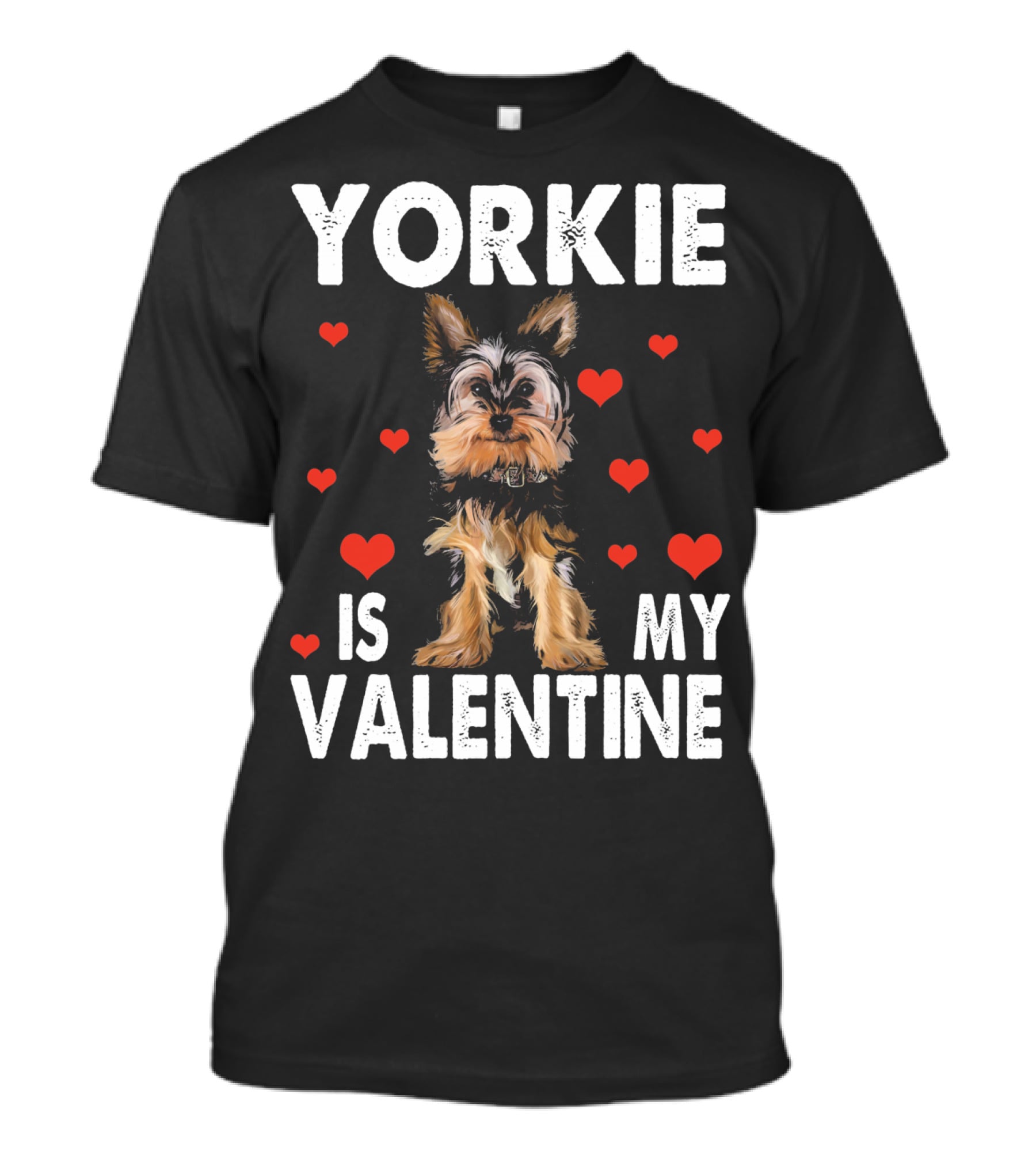 Yorkie Is My Valentine Dog Lovers T-Shirt