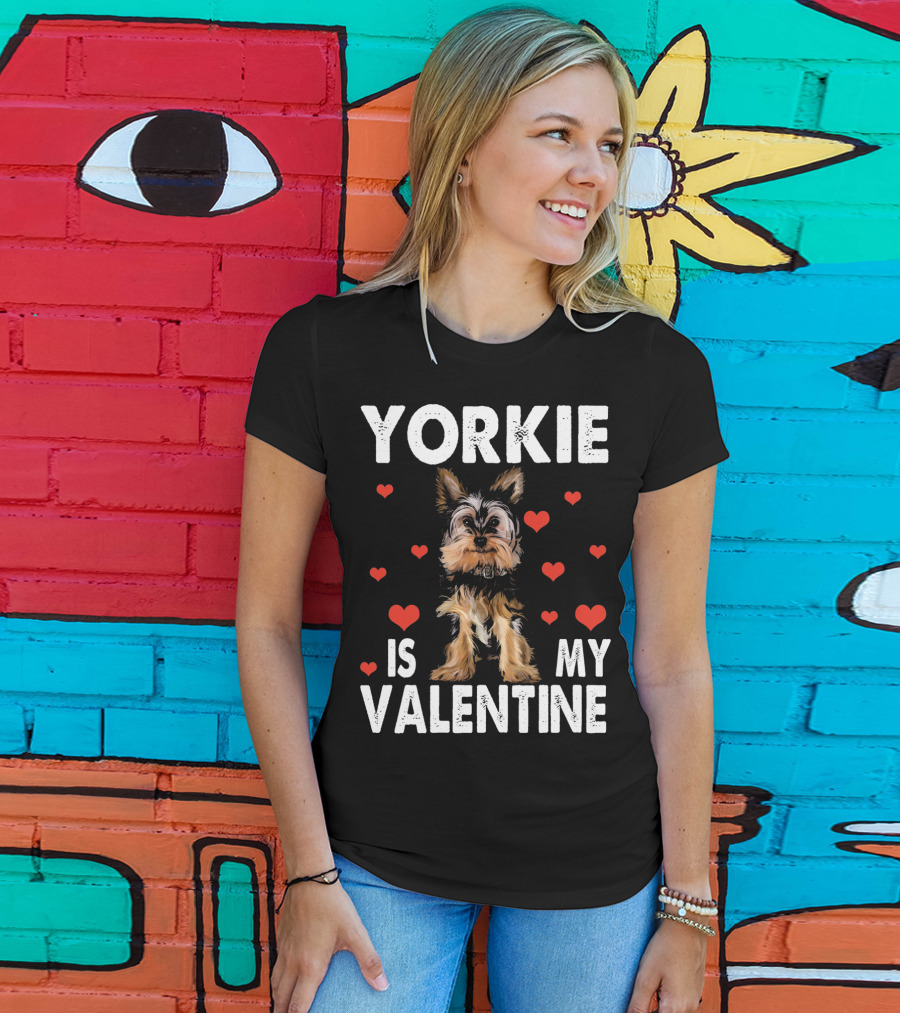 Yorkie Is My Valentine Dog Lovers T-Shirt